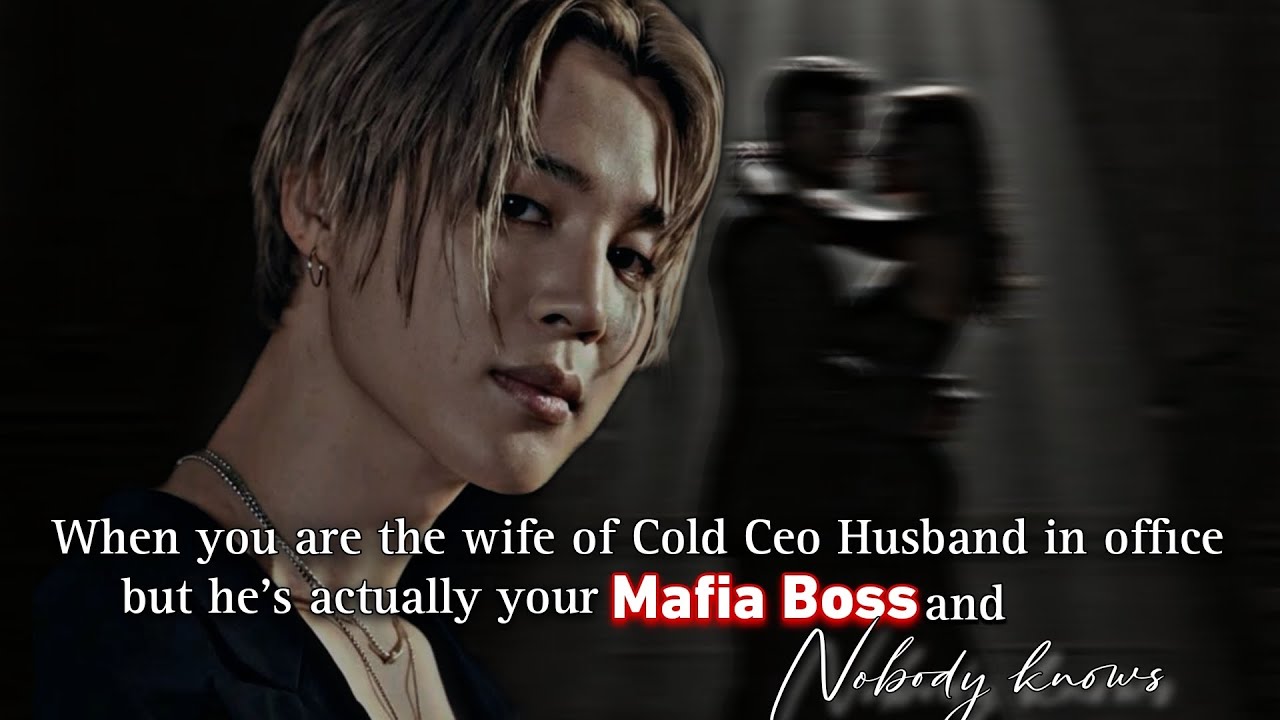 When You're Wife Of Cold CEO Husband In Office But He's Actually Your Mafia Boss | Jimin ff