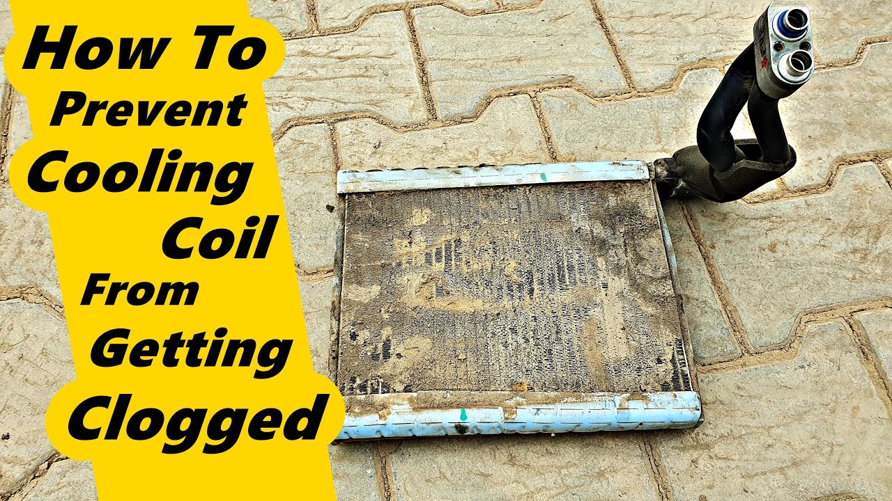 How To Prevent Cooling Coil Getting Clogged in Your Car