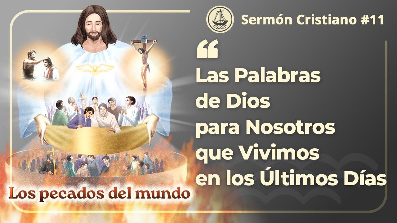 Las Palabras de Dios para Nosotros que Vivimos en los Últimos Días | Sermón Cristiano 11
