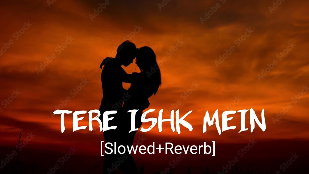 Tere Ishk Mein (Slowed + Reverb) | Arijit Singh, A.R. Rahman | Midnight Lofi Beats |