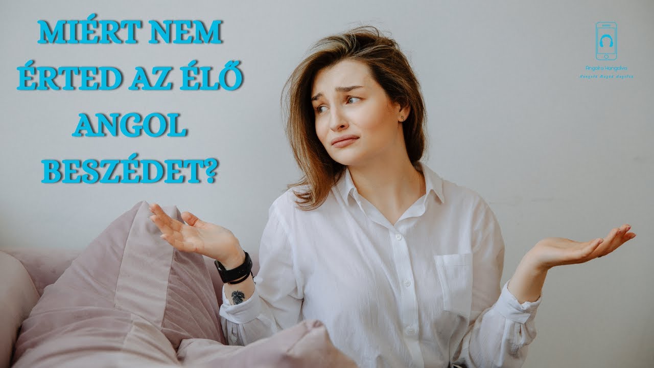 Miért nem érted az élő angol beszédet?