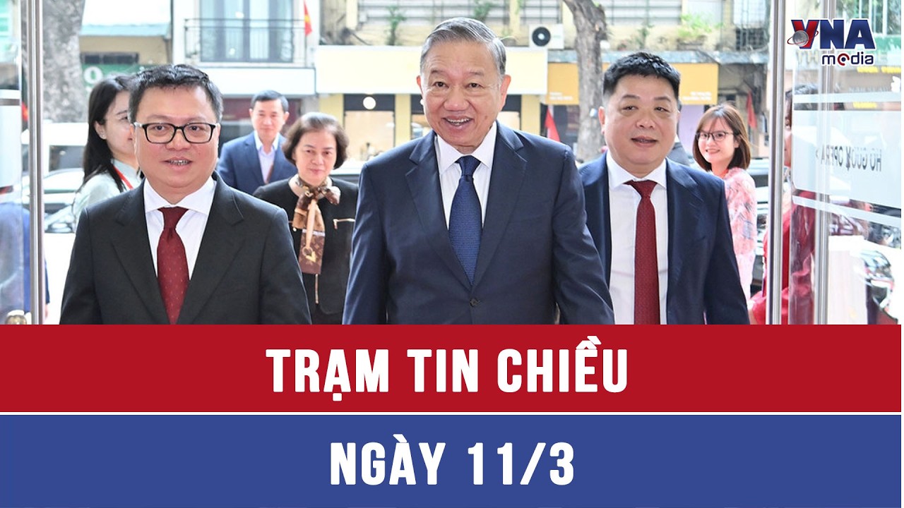 Trạm tin chiều ngày 11/3: Tổng Bí thư dự Lễ kỷ niệm 75 năm Ngày Báo Nhân Dân ra số đầu tiên