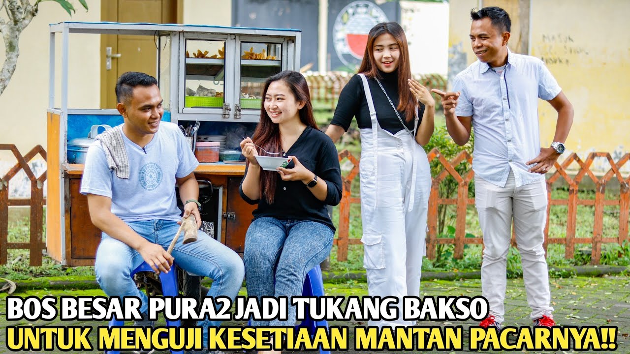 BOS BESAR PURA2 JADI TUKANG BAKSO KELILING DEMI MENGUJI MANTAN PACARNYA! ENDINGNYA BIKIN SEMUA BAPER
