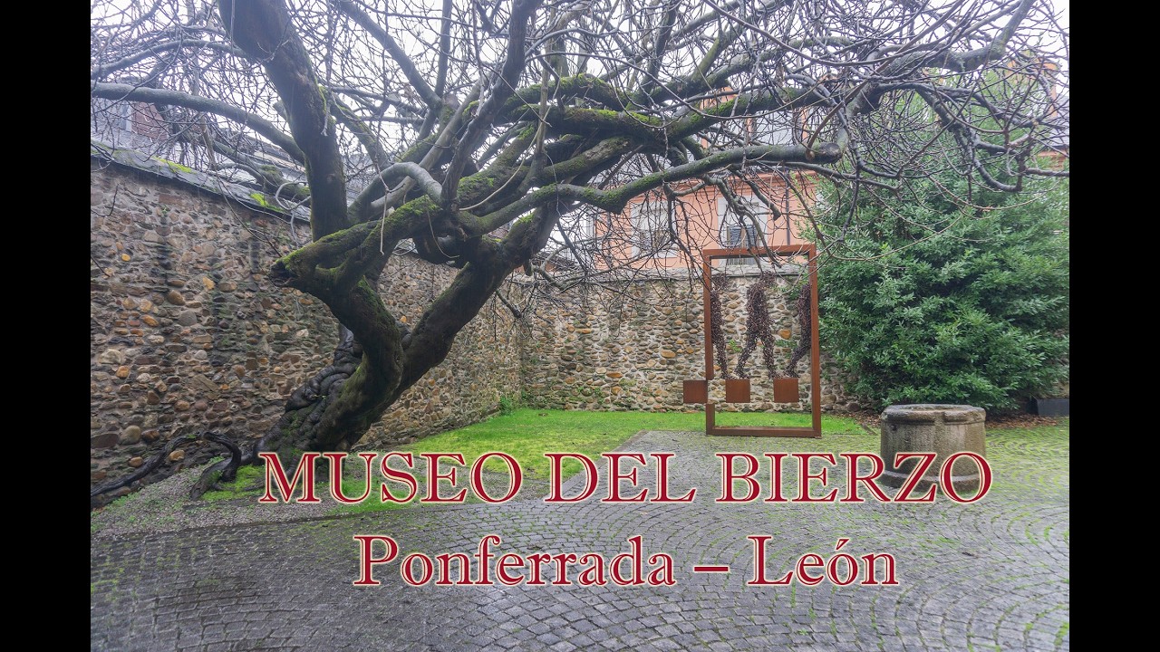 ENP.  MUSEO DEL BIERZO – Ponferrada  -  León