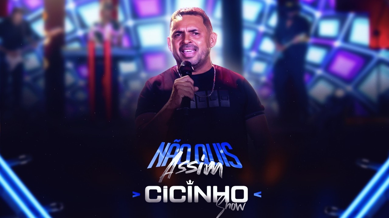 NÃO QUIS ASSIM - CICINHO SHOW - AO VIVO EM GOIÂNIA