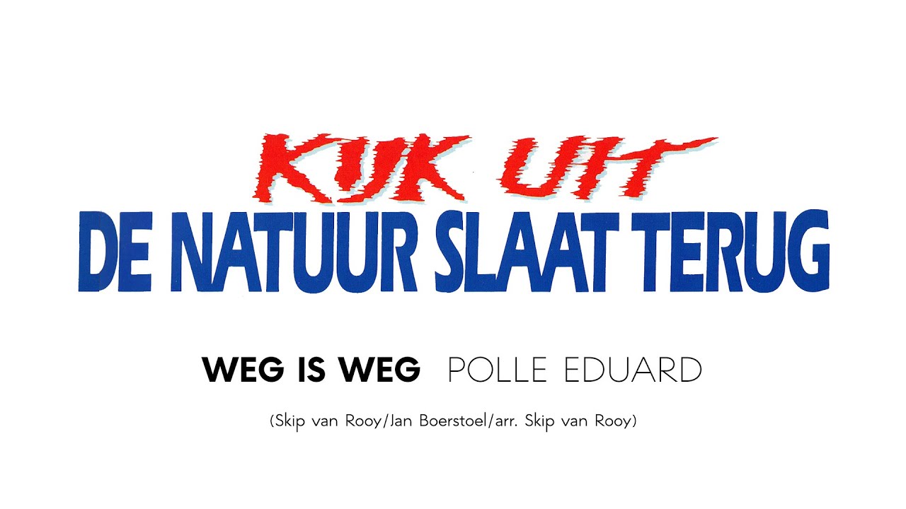 Kijk uit de natuur slaat terug - Weg is weg - Polle Eduard