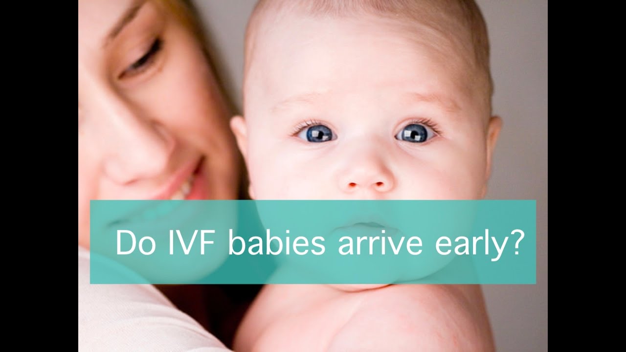 Do IVF babies arrive early?