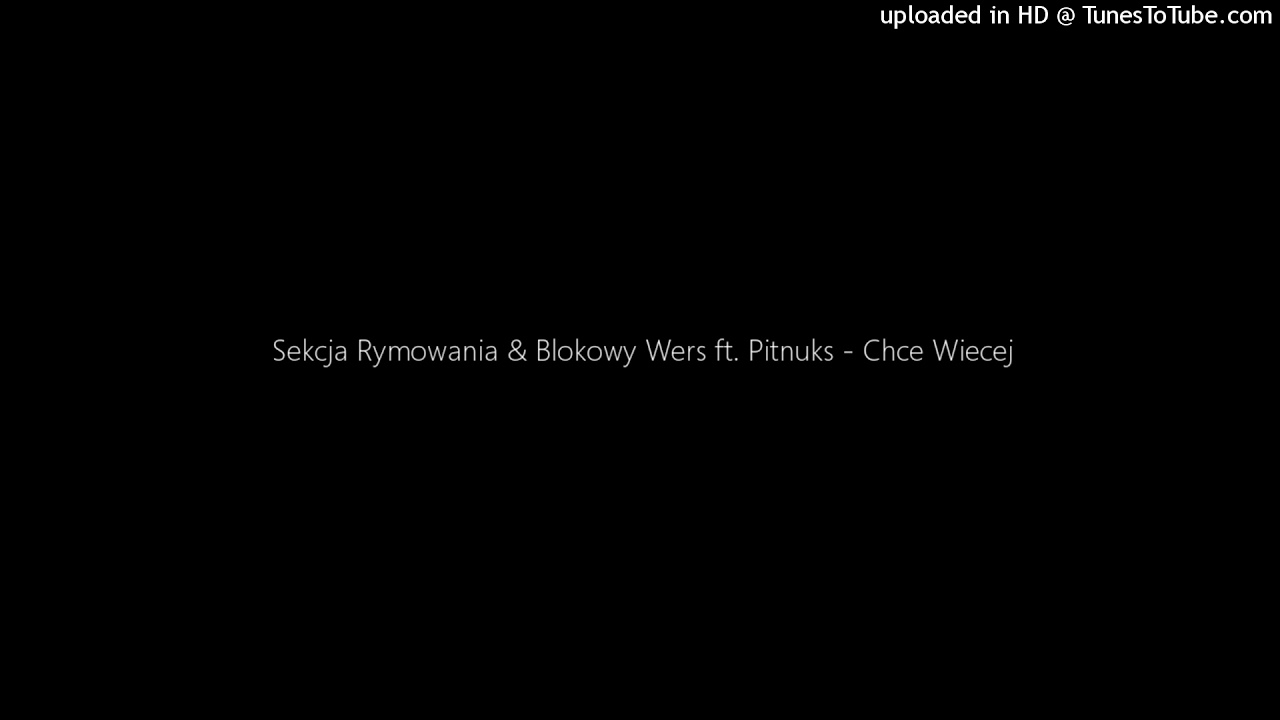 Sekcja Rymowania & Blokowy Wers ft. Pitnuks - Chce Wiecej