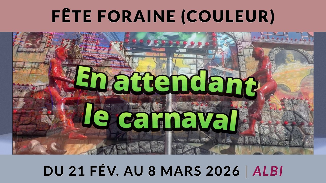 Fête foraine Albi du 21 février au 8 mars 2026 (couleur)
