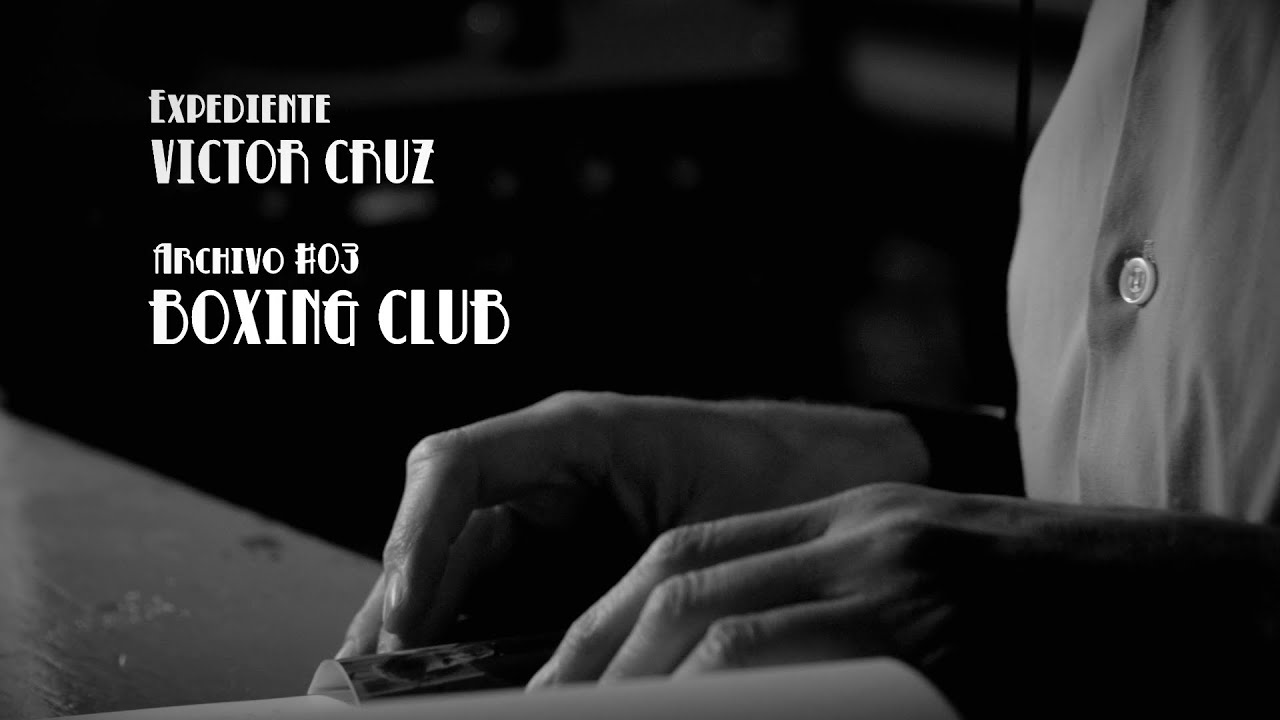 INVESTIGADOR DE CINE - Expediente Víctor Cruz / BOXING CLUB