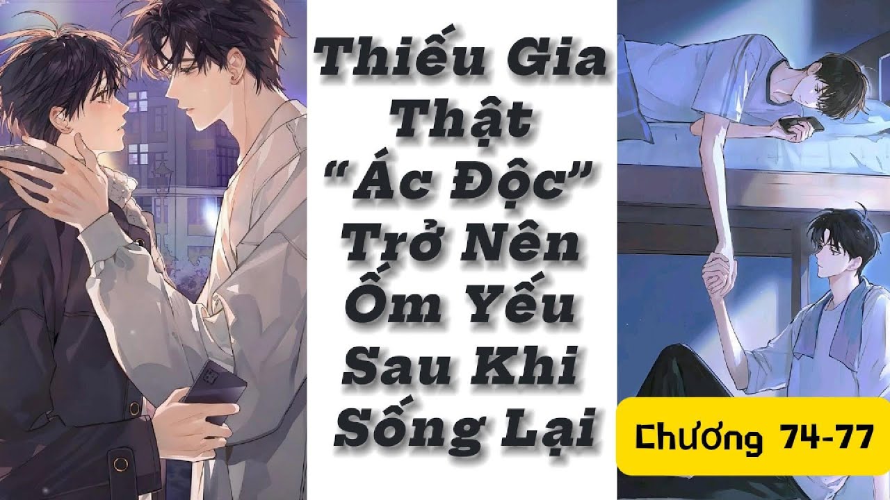 ĐỌC TRUYỆN THIẾU GIA THẬT ĐỘC ÁC TRỞ NÊN ỐM YẾU SAU KHI SỐNG LẠI (CHƯƠNG 74-75-76-77)
