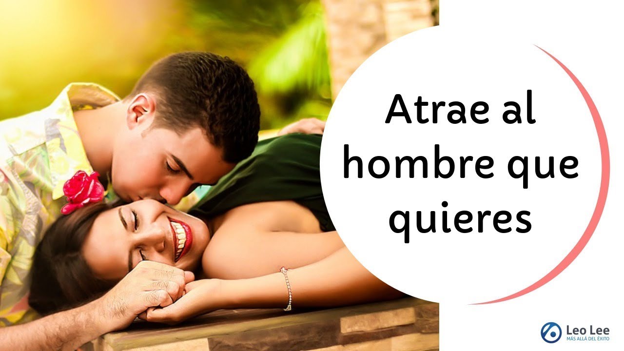 Atrae al hombre que quieres
