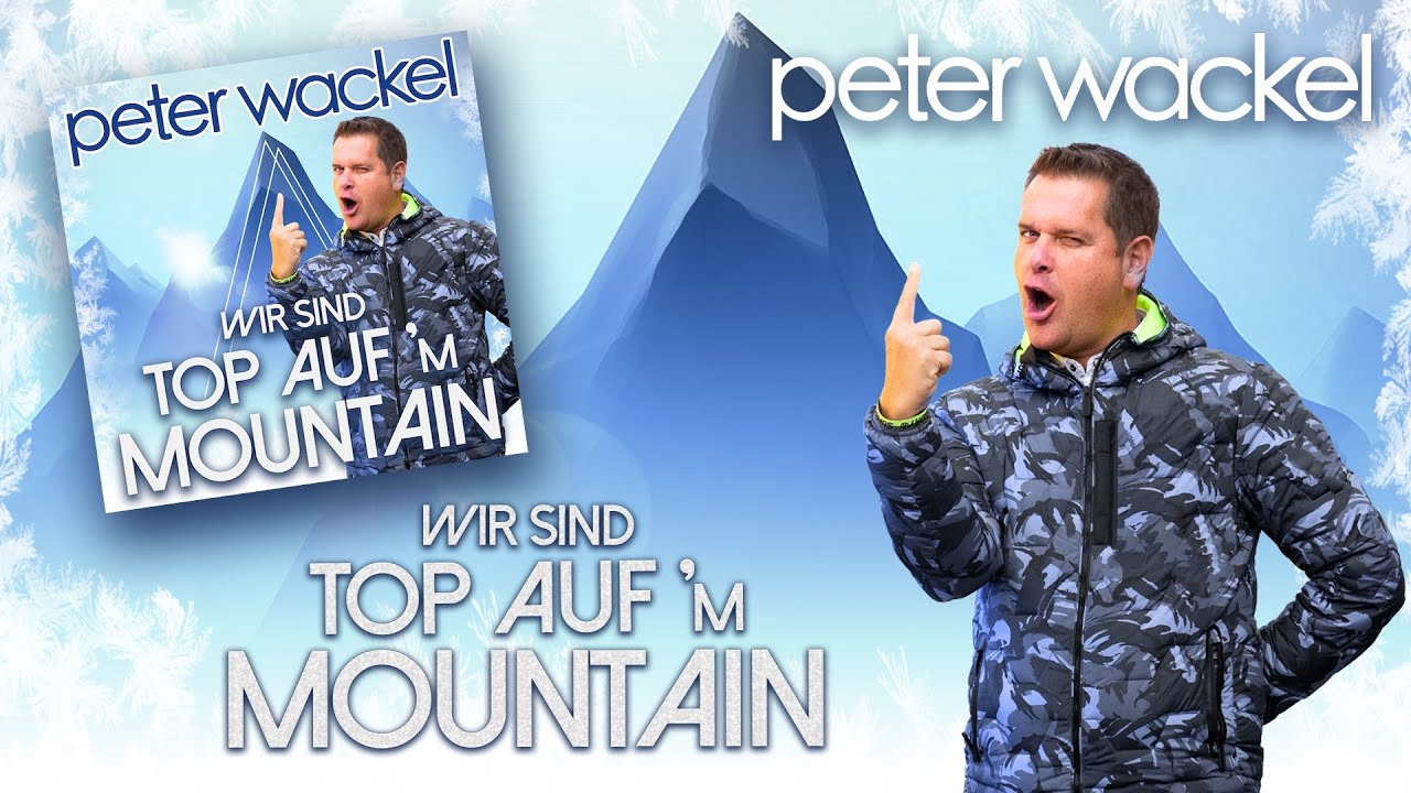 Wir sind top aufm Mountain - Peter Wackel