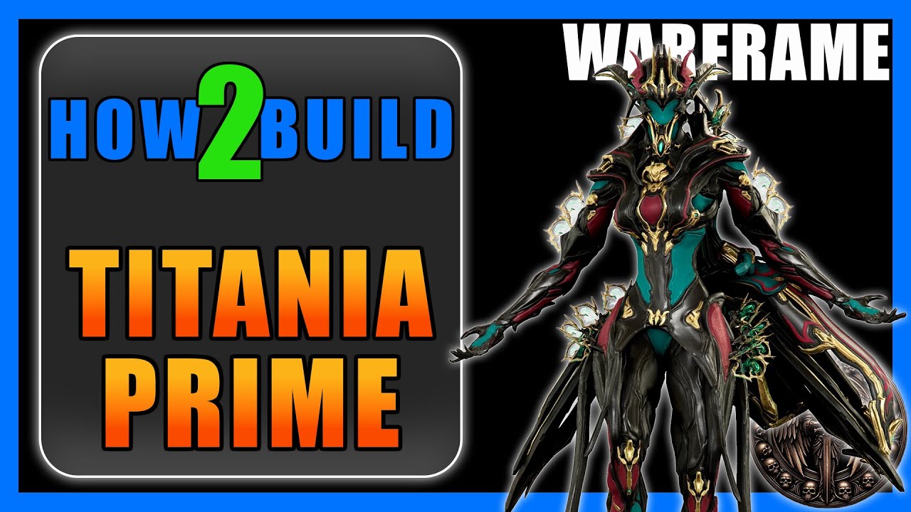 Titania Prime - How to Build & Gameplay - Warframe