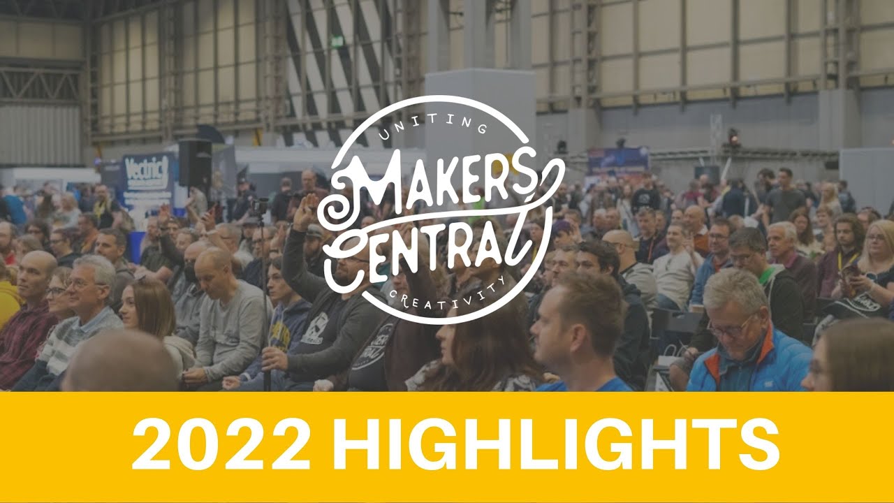 Makers Central 2022 Highlights - NEC Birmingham