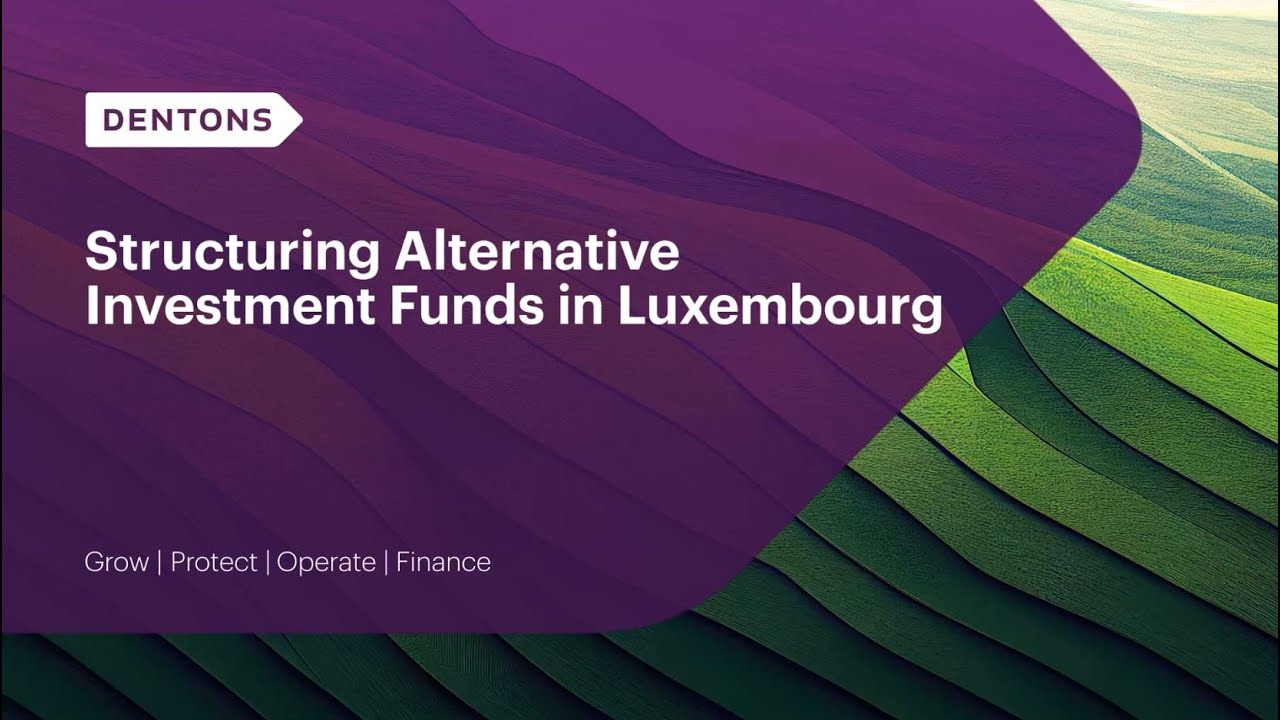 Structuring of alternative investment funds in Luxembourg: Your gateway to Europe