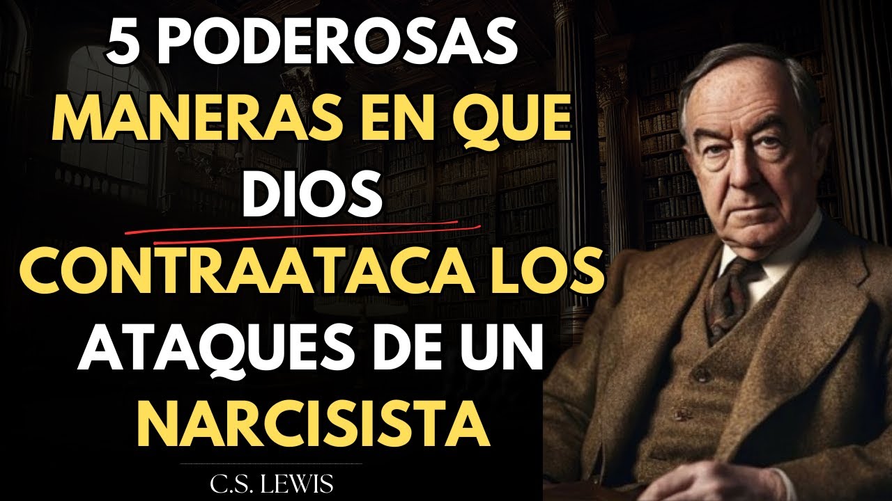 5 PODEROSAS Maneras en que Dios Contraataca los Ataques de un NARCISISTA | C.S. Lewis