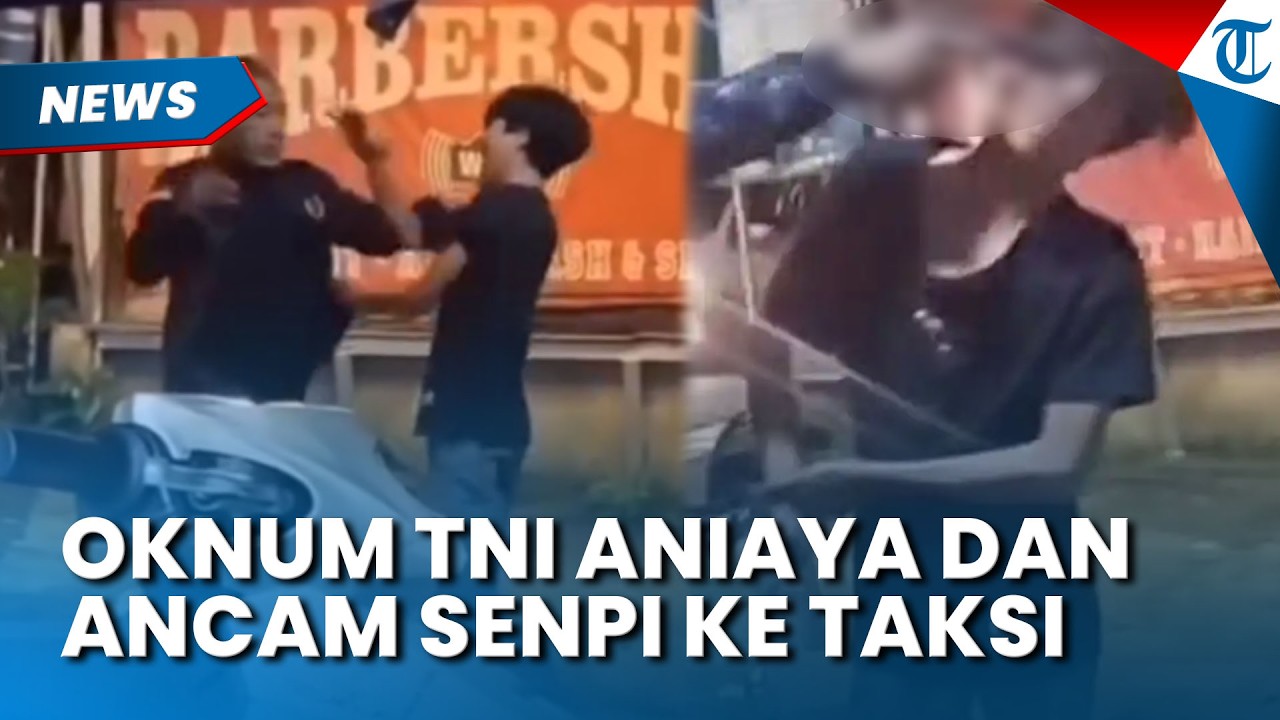 CEKCOK Berawal dari Senggolan, Oknum TNI Aniaya dan Todongkan Senpi ke Driver Taksi Online