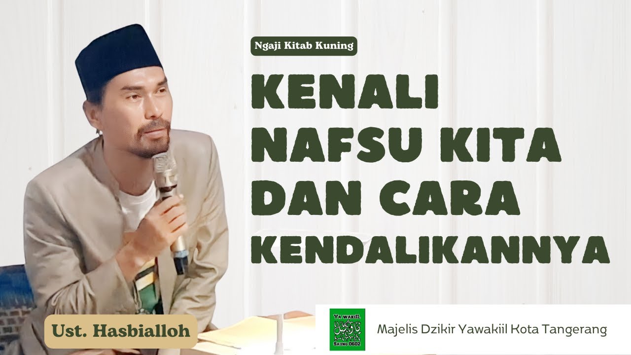 Kenali Nafsu Kita dan Cara Mengendalikannya | Ust. Hasbialloh