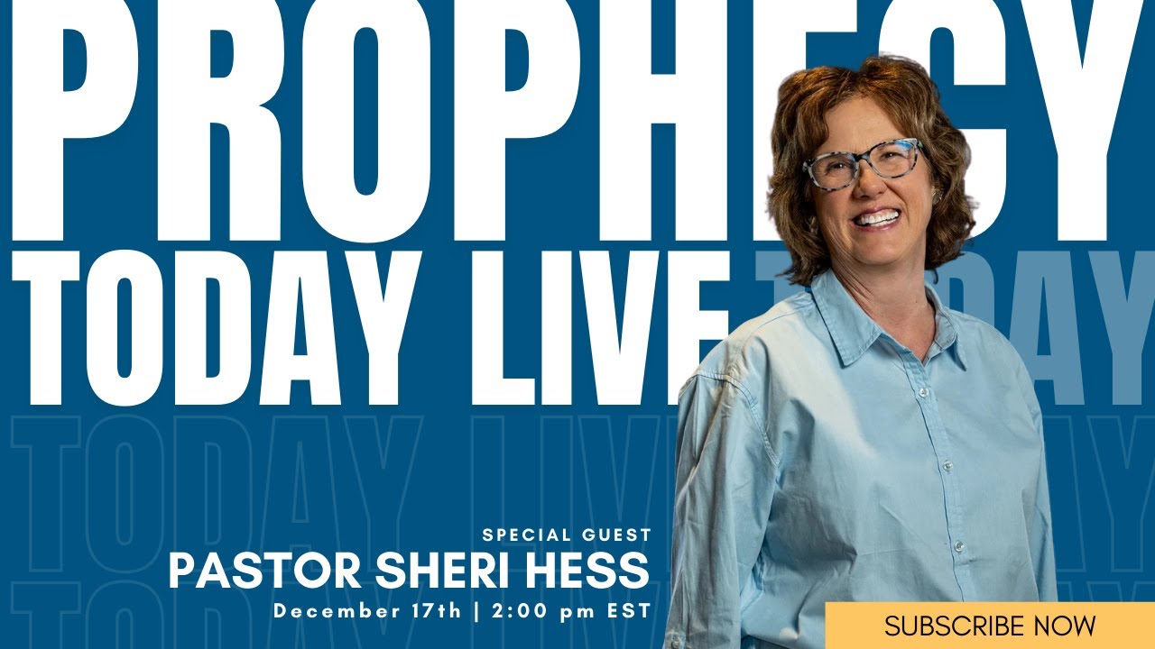 Prophecy Today with Special Guest Pastor Sheri Hess | Prophetic Ministry on December 17, 2025!