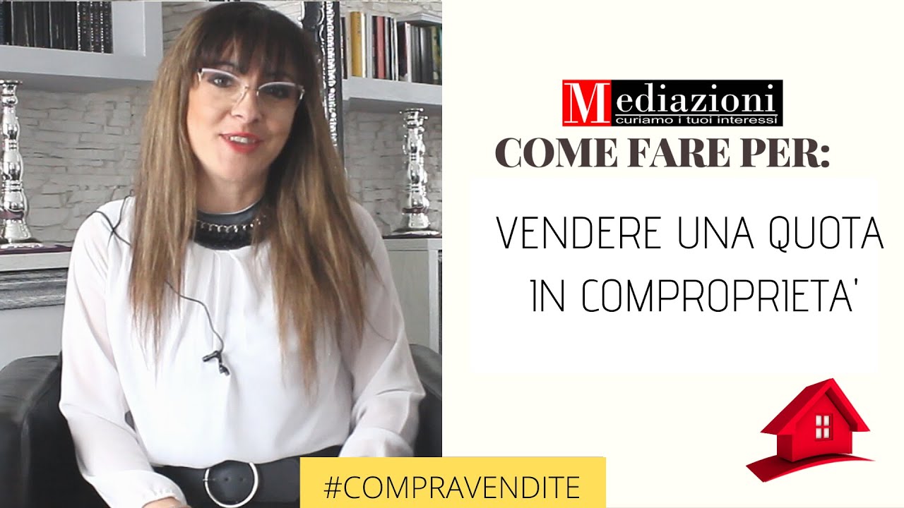 COME FARE PER... VENDERE UNA QUOTA IN COMPROPRIETA'
