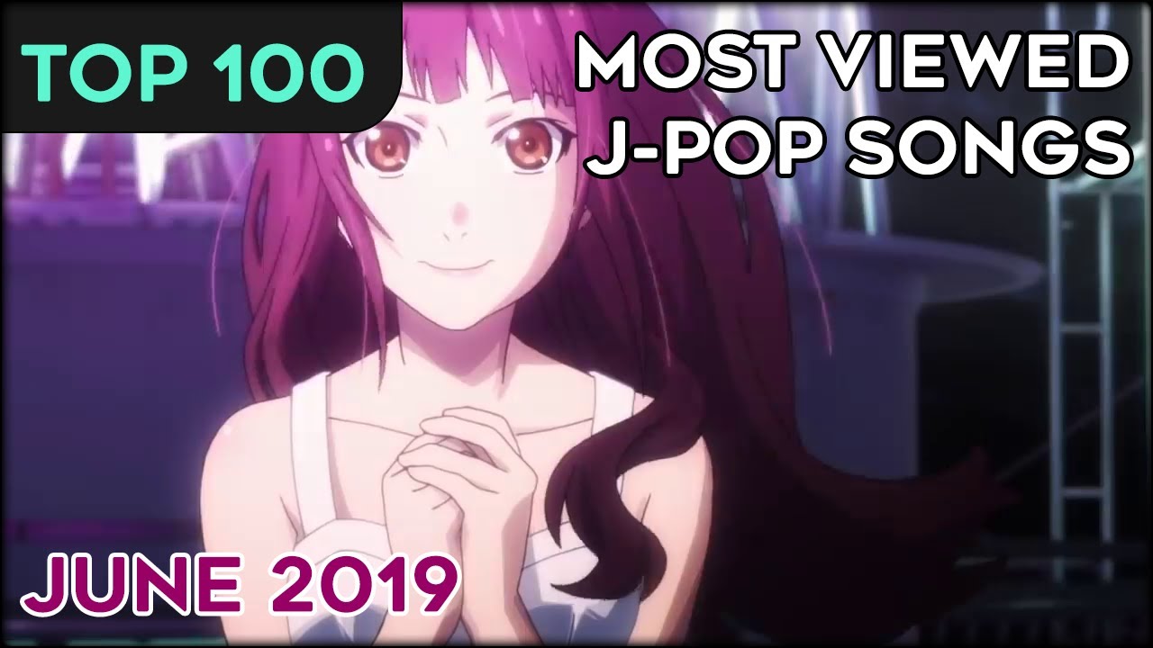 [TOP 100] MOST VIEWED J-POP SONGS - JUNE 2019