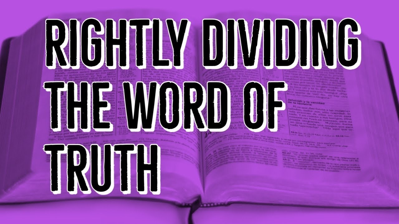 Rightly Dividing the Word of Truth:  New Series - Right Division - Dispensationalism
