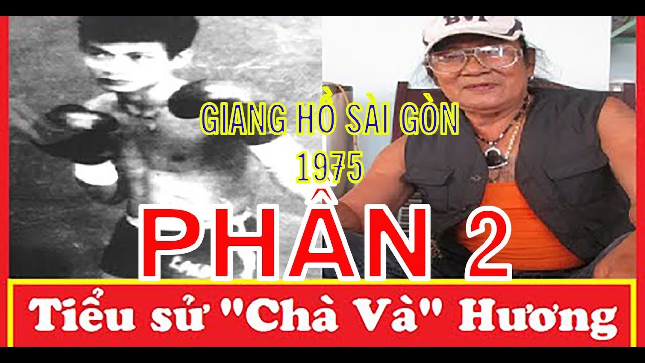 GIANG HỒ SÀI GÒN 1975 (PHẦN 2): CHÀ VÀ HƯƠNG ân tình với LÂM CHÍN NGÓN, ĐẠI CATHY I PHONG BỤI