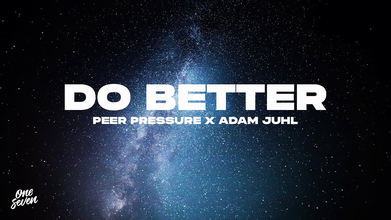 Peer Pressure, Adam Juhl &ndash; Do Better