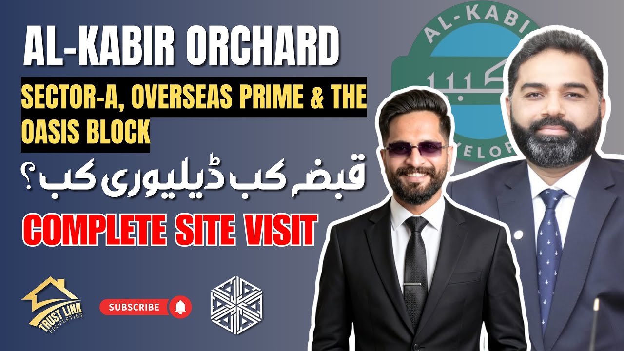 Al Kabir Orchard Complete Site Visit 2026 | Sector A, Overseas Prime & Oasis Block Delivery Update
