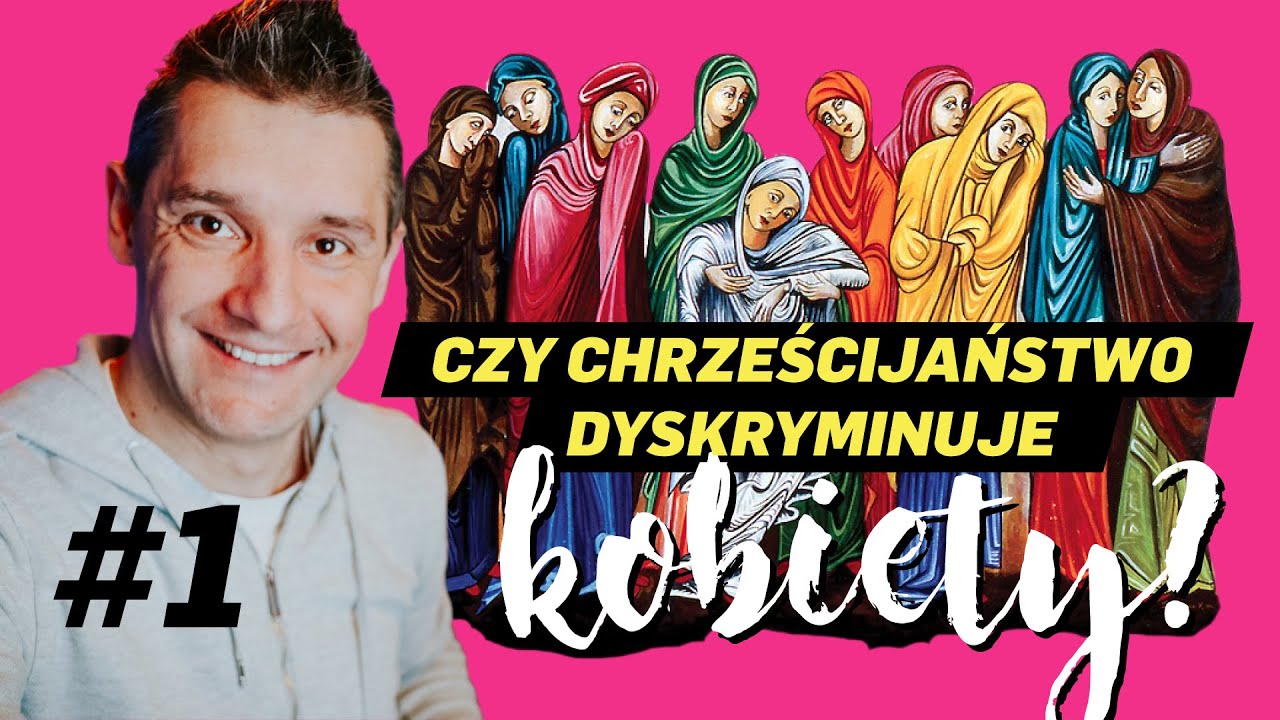 Dlaczego wszyscy apostołowie to faceci? - Czy chrześcijaństwo dyskryminuje kobiety? Part 1