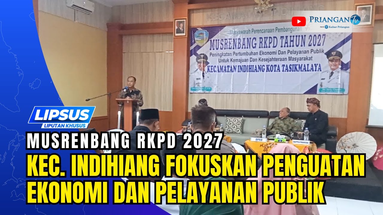 Musrenbang RKPD 2027 Kecamatan Indihiang Fokuskan Penguatan Ekonomi dan Pelayanan Publik