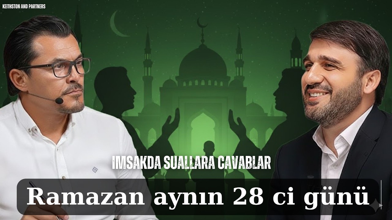 İmsakda sualarnıza cavablar - Hacı Ramil -sübhə yaxın Təfəkkür edək