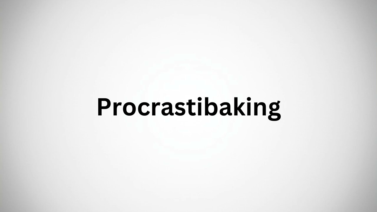 How to Pronounce Procrastibaking