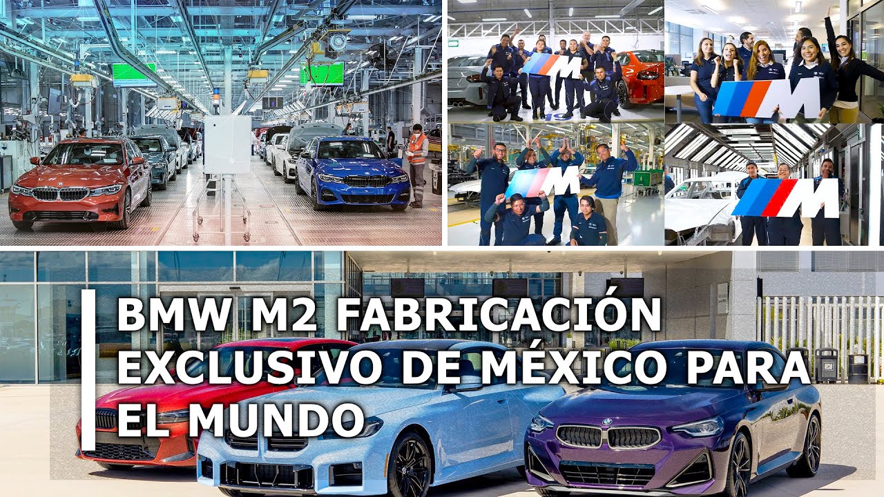 Diseñado y hecho en México para el mundo, inició la fabricación del modelo deportivo BMW M2
