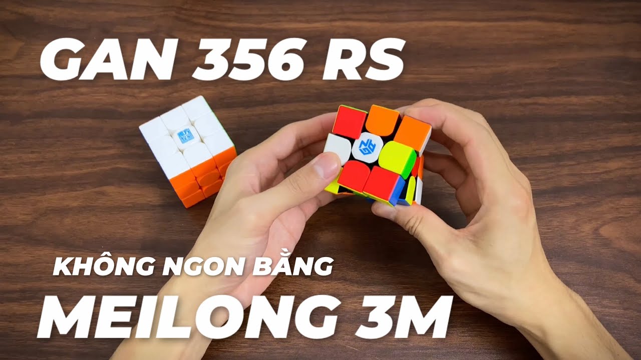 Gan 356 RS kh&ocirc;ng ngon bằng Meilong 3M | So s&aacute;nh Rubik