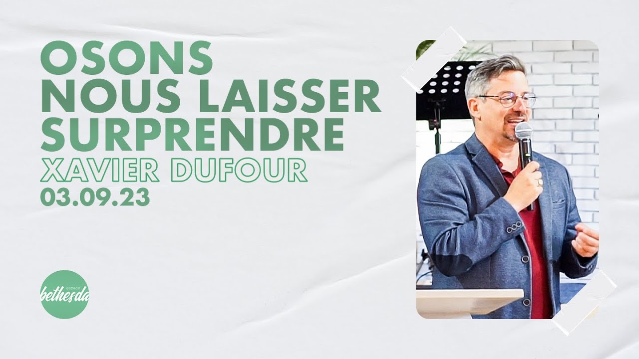 Osons nous laisser surprendre - Xavier Dufour