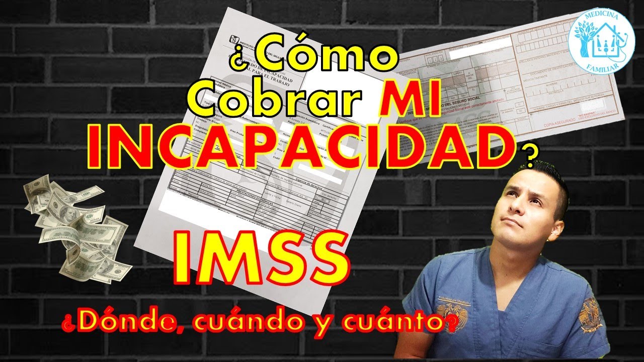 🚫🏥💰 Cómo cobrar MI INCAPACIDAD – Cuánto, Dónde y Cuándo COBRAR – Acreditamiento Bancario #IMSS