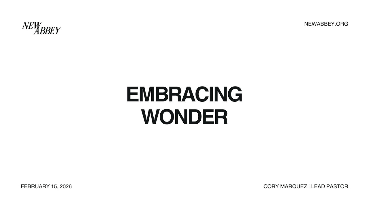EMBRACING WONDER | Cory Marquez (February 15, 2026)