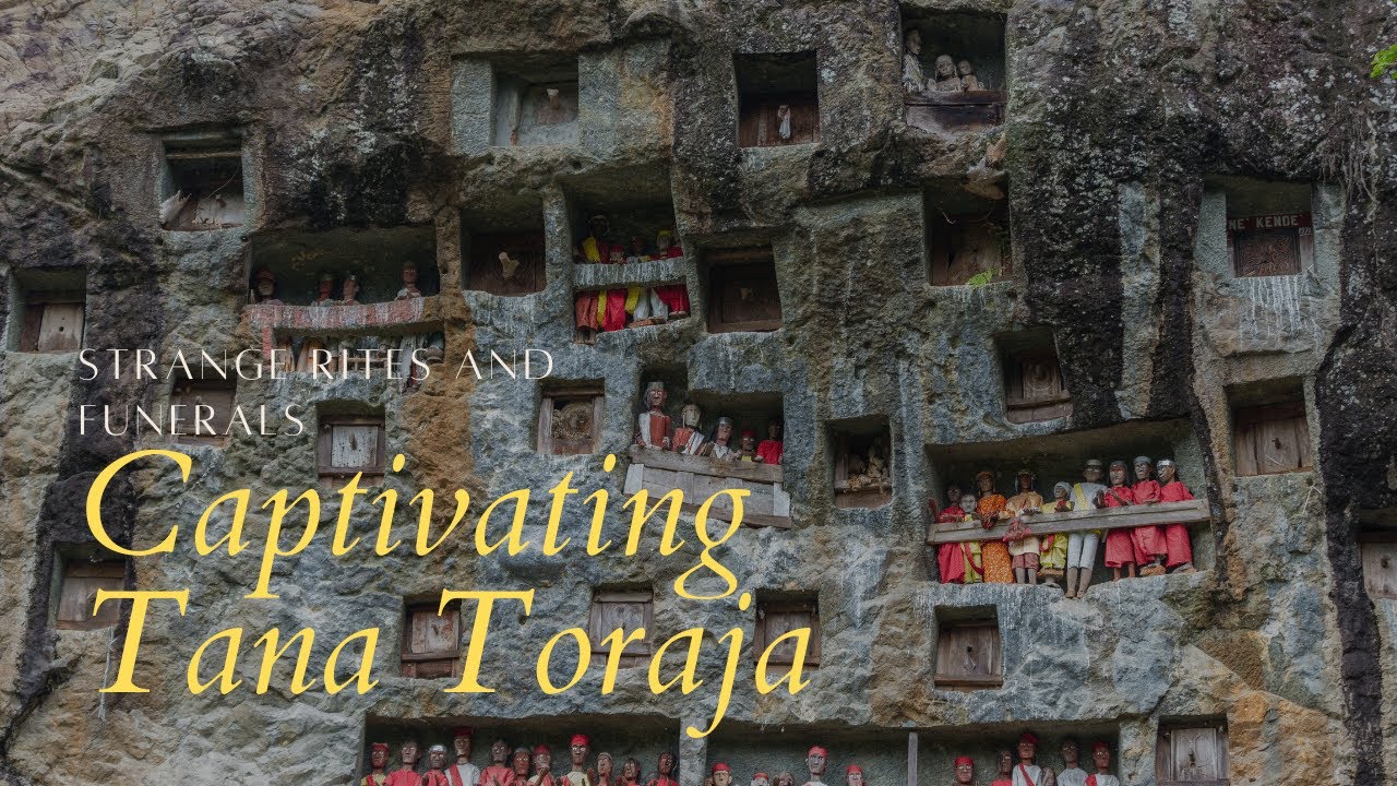 Journey to the Afterlife: Exploring the Fascinating Funeral Rites of Tana Toraja