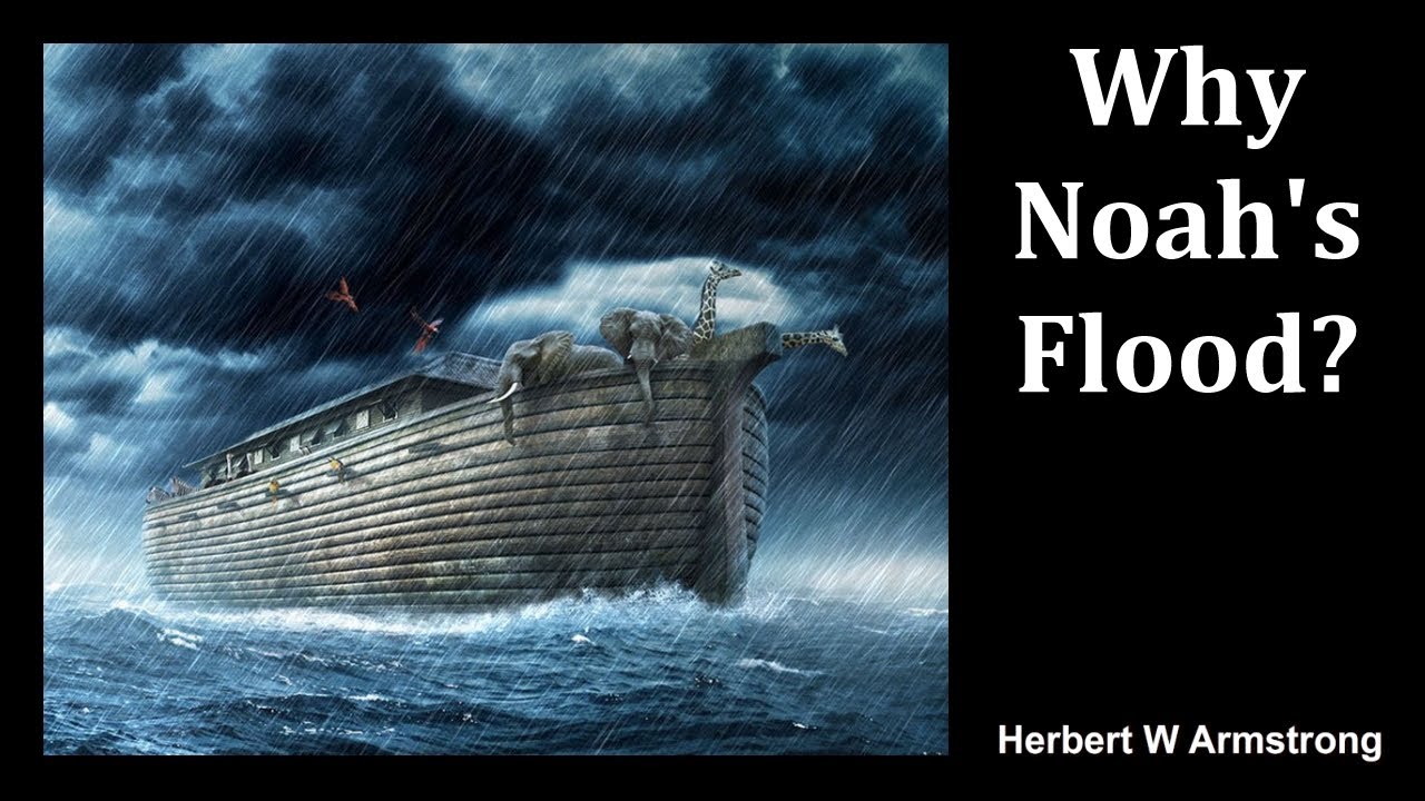 Why Noah's Flood? - Herbert W Armstrong