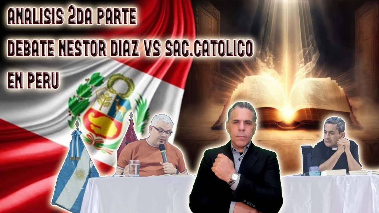 DEBATE NESTOR DIAZ VS SAC. CATOLICO DEL PERU: ANALISIS 2DA PARTE