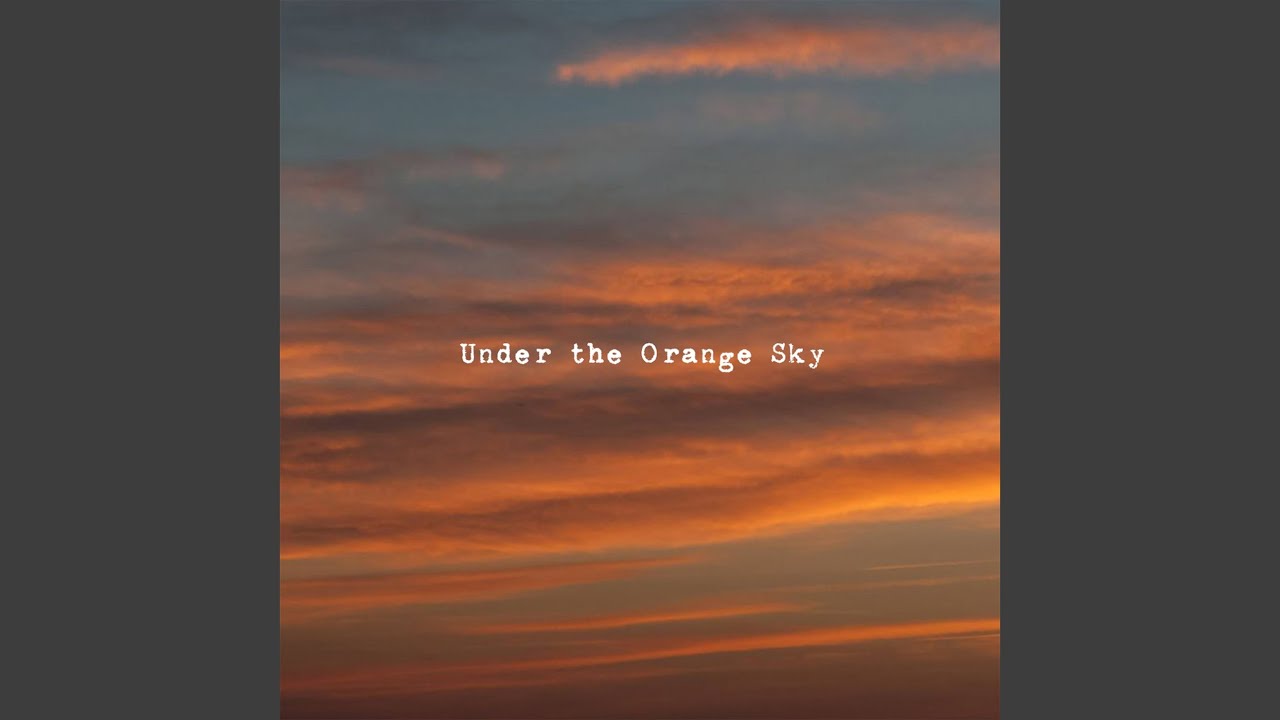 Under The Orange Sky