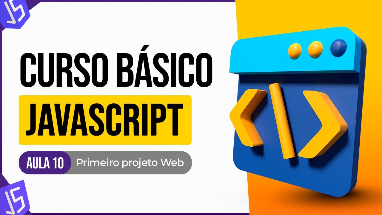 Curso Básico de JavaScript - Primeiro Projeto Web - Aula 10