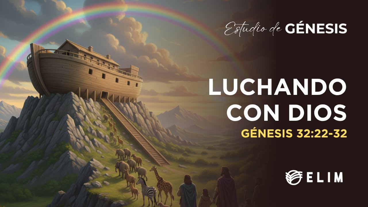 Luchando con Dios | Génesis 32:22-32 | Estudio Bíblico