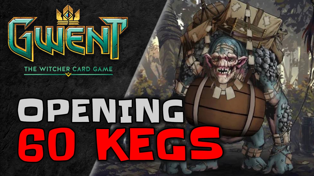 GWENT Opening 60 Kegs | What FORTUNES lie at the bottom of a KEG