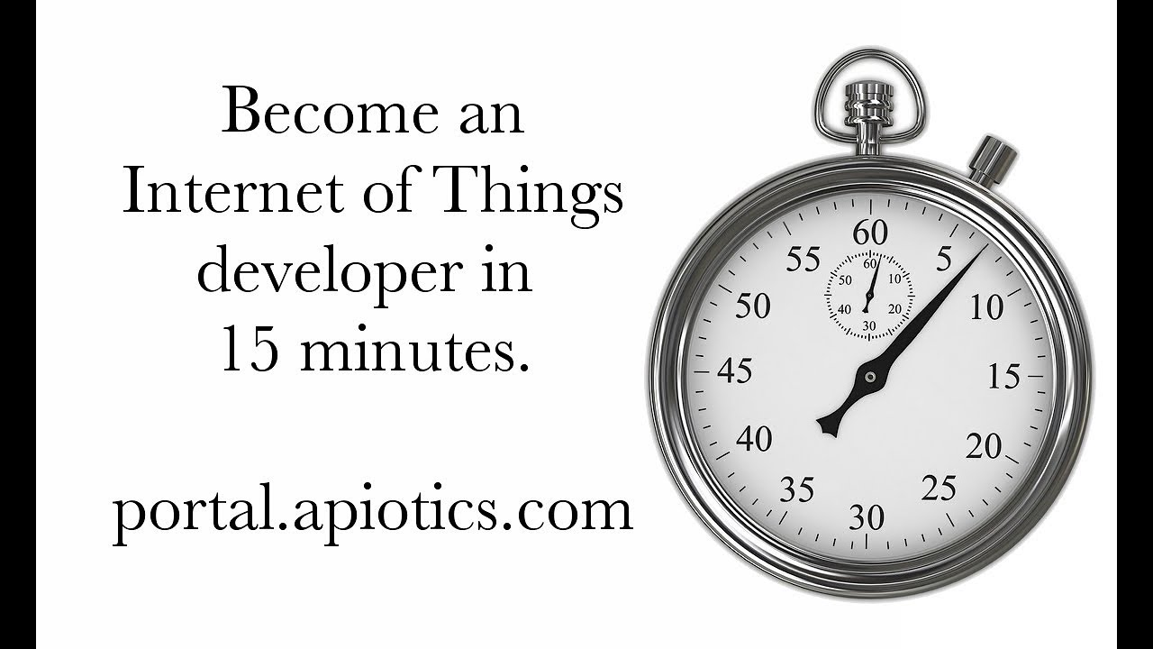 Become an IoT Developer In 15 Minutes or Less.