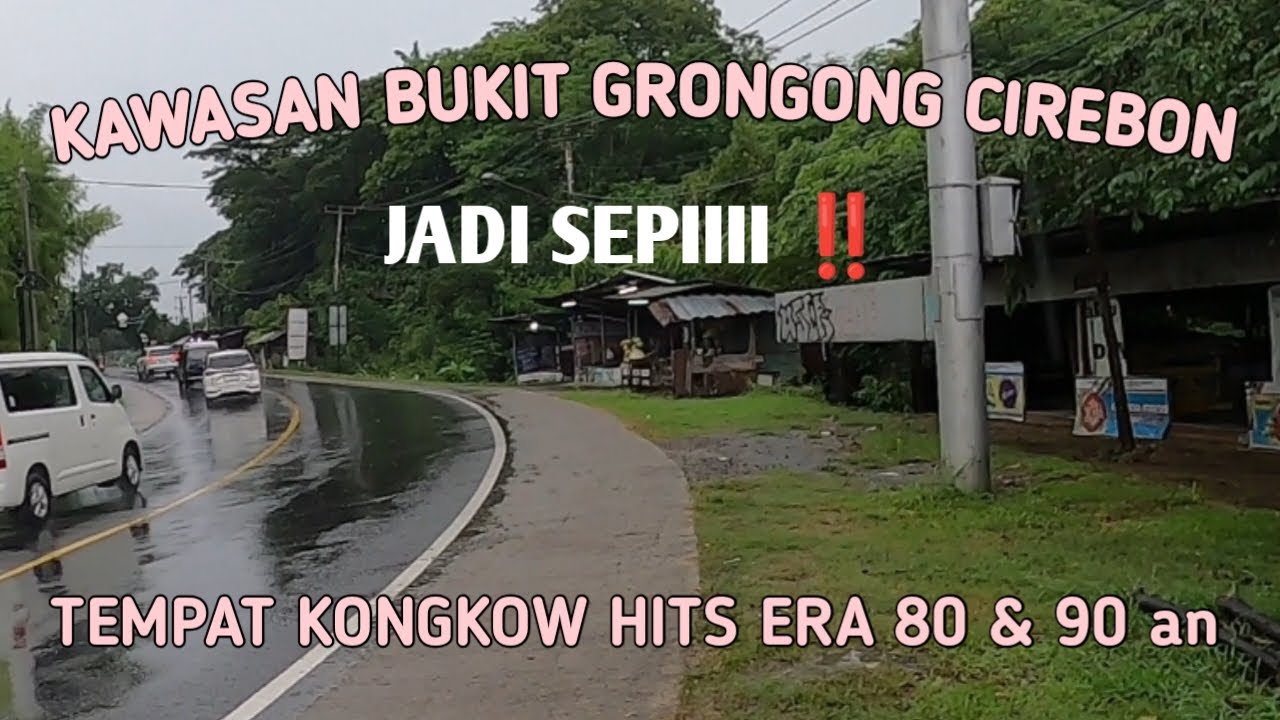 JADI SEPIII ‼️BUKIT GRONGGONG CIREBON TEMPAT KONGKOW HITS ERA 80 & 90 an