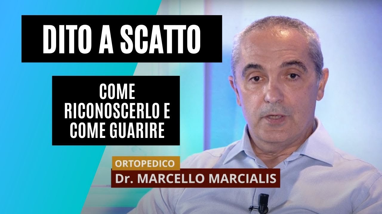 Dito a scatto: cos'è e come guarire | dr. Marcello Marcialis