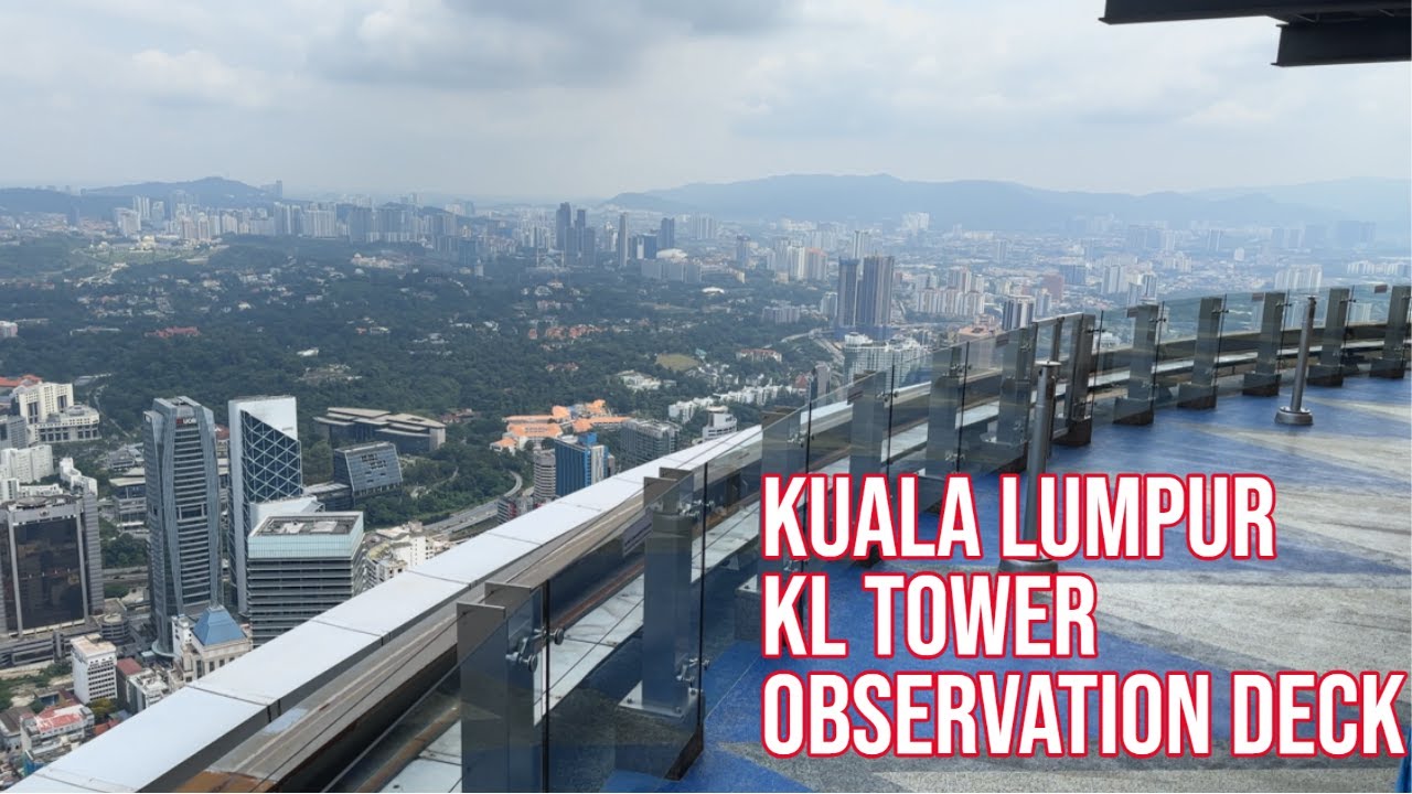 🇲🇾KUALA LUMPUR KL TOWER Observation Deck - Stunning Views